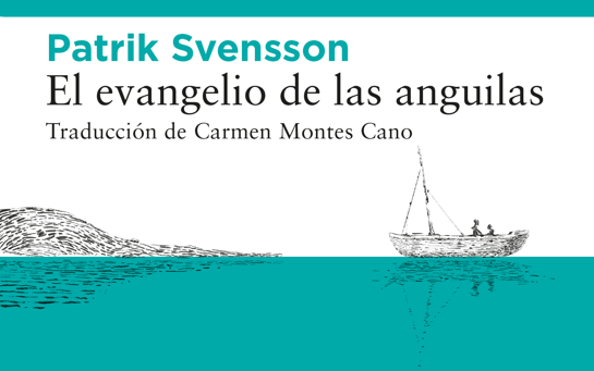 PORTADA BLOG El evangelio de las anguilas, Patrik Svensson (Libros del Asteroide)
